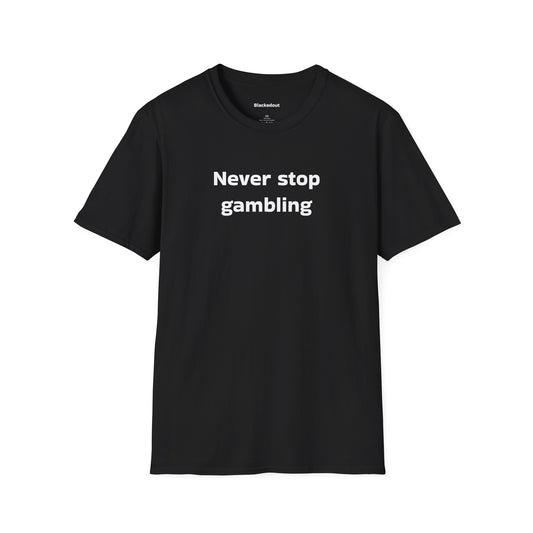 Never Stop T-Shirt