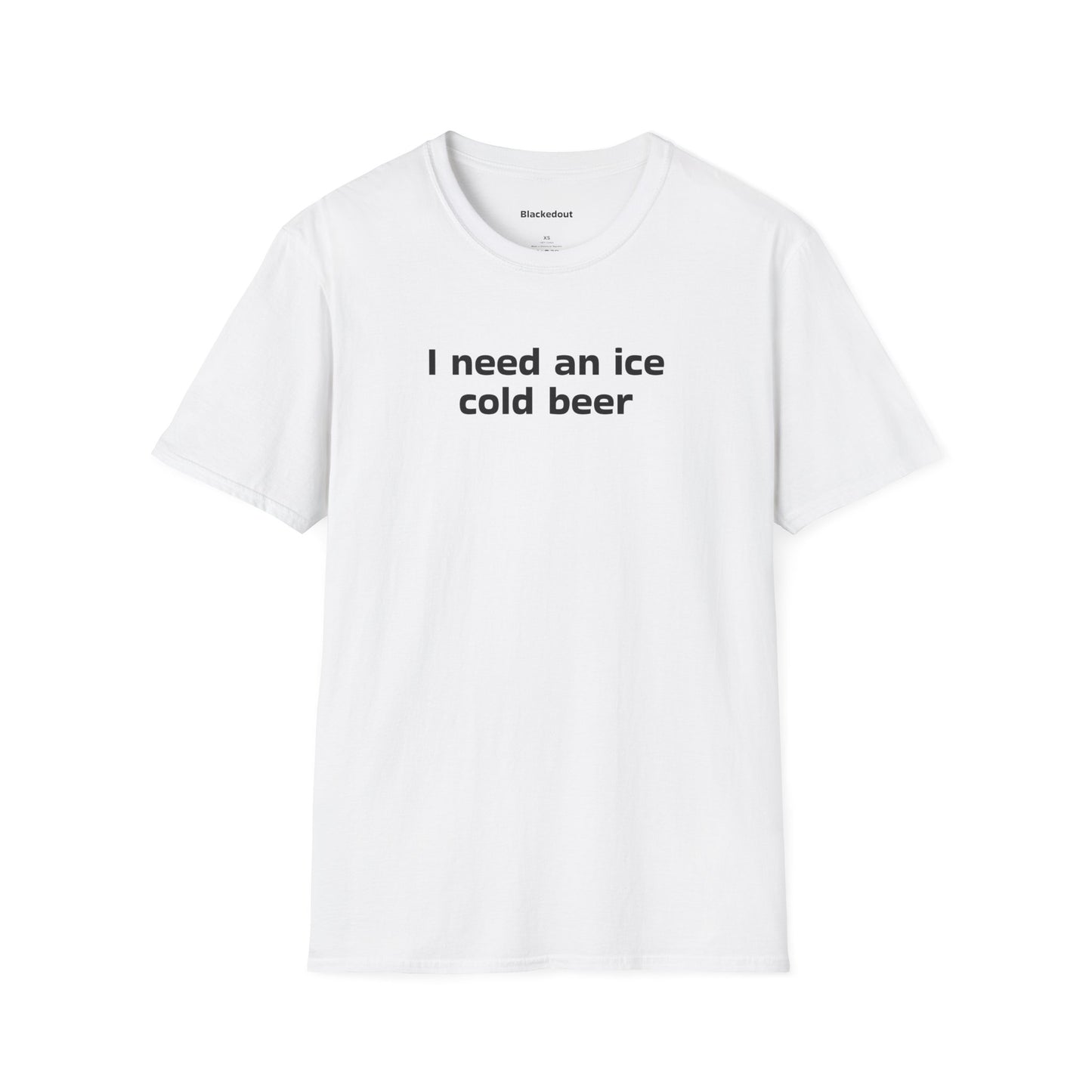 Need An Ice Cold Beer T-Shirt