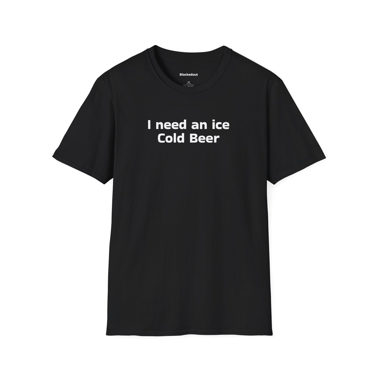 Need An Ice Cold Beer T-Shirt